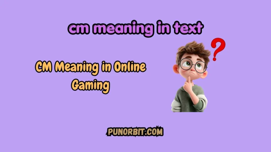 CM Meaning in Online Gaming