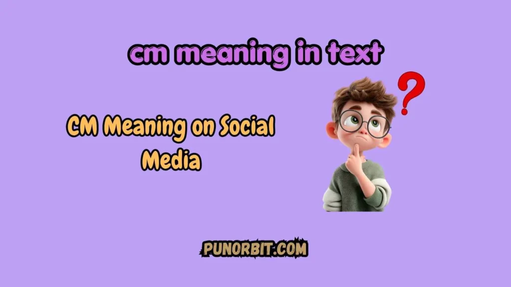 CM Meaning on Social Media