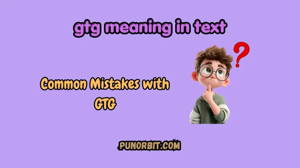 Common Mistakes with GTG