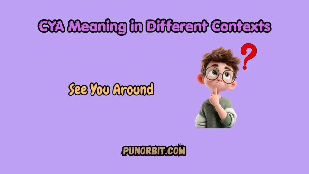 CYA Meaning in Different Contexts