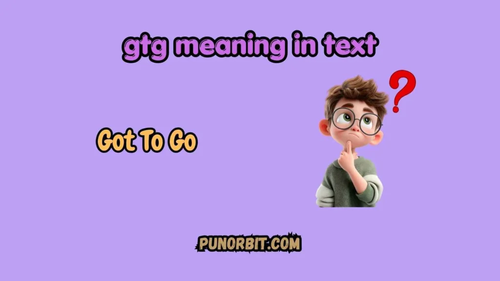 gtg meaning in text