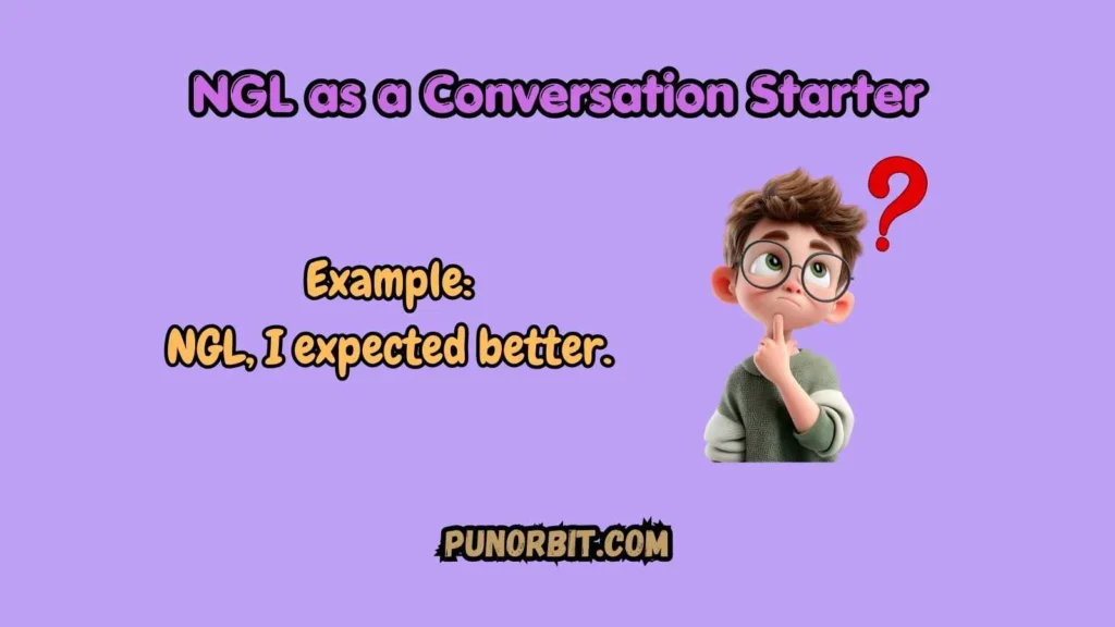 NGL as a Conversation Starter