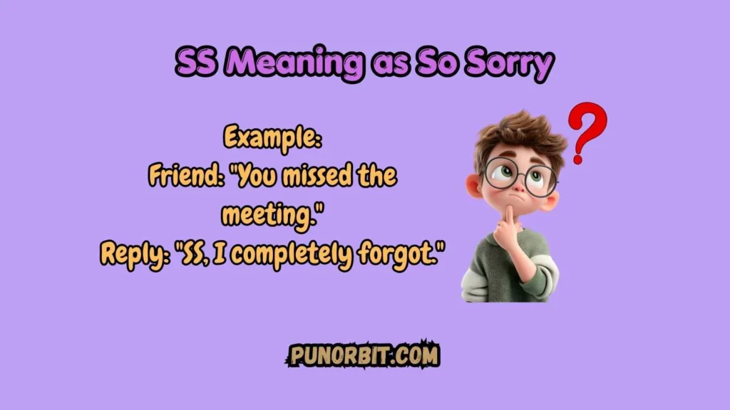 SS Meaning as So Sorry