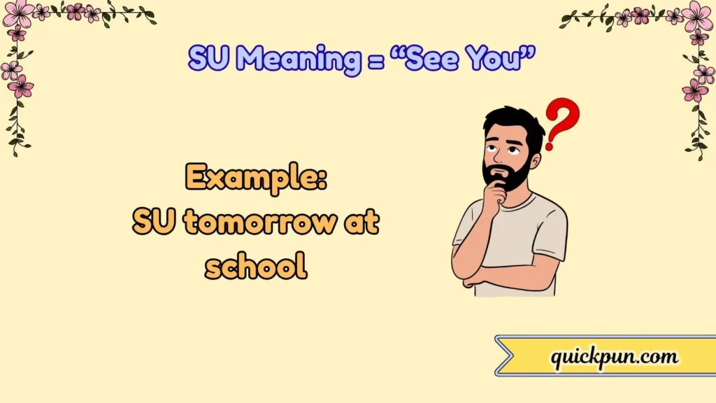 SU Meaning = “See You”