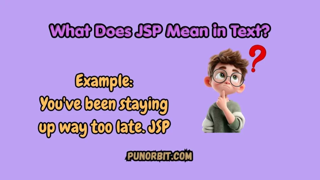 What Does JSP Mean in Text