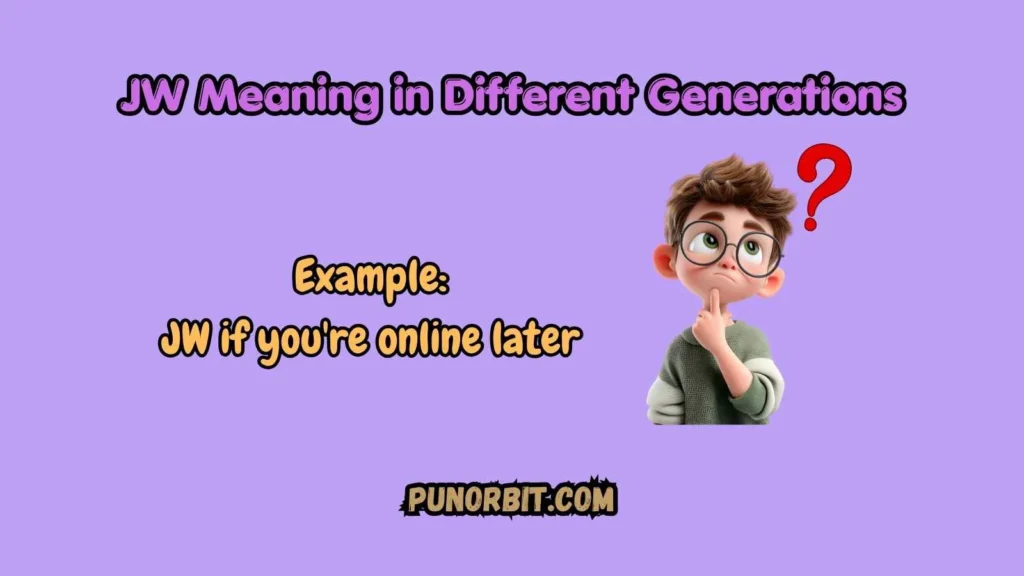 JW Meaning in Different Generations