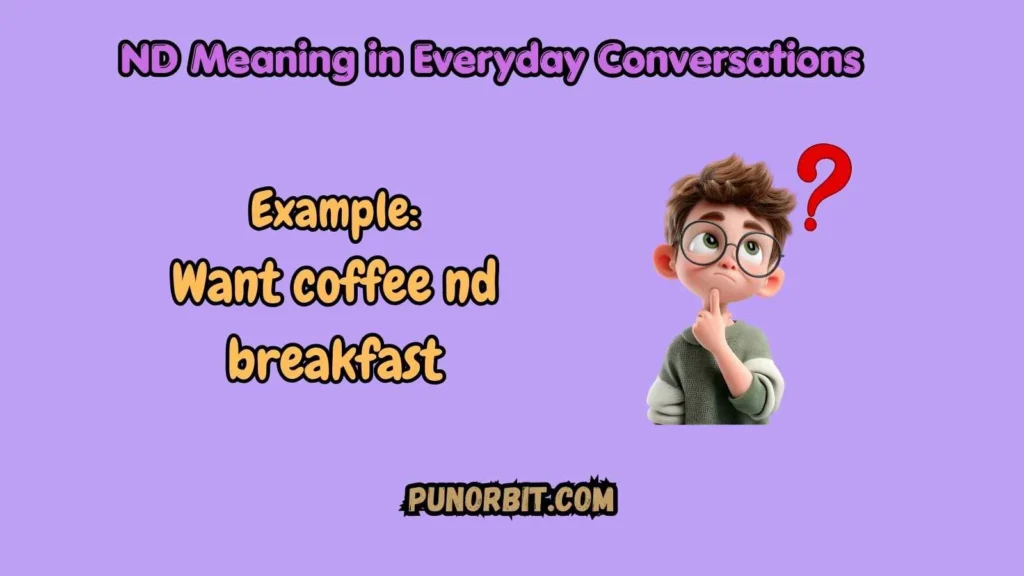ND Meaning in Everyday Conversations