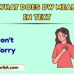 What Does DW Mean in Text