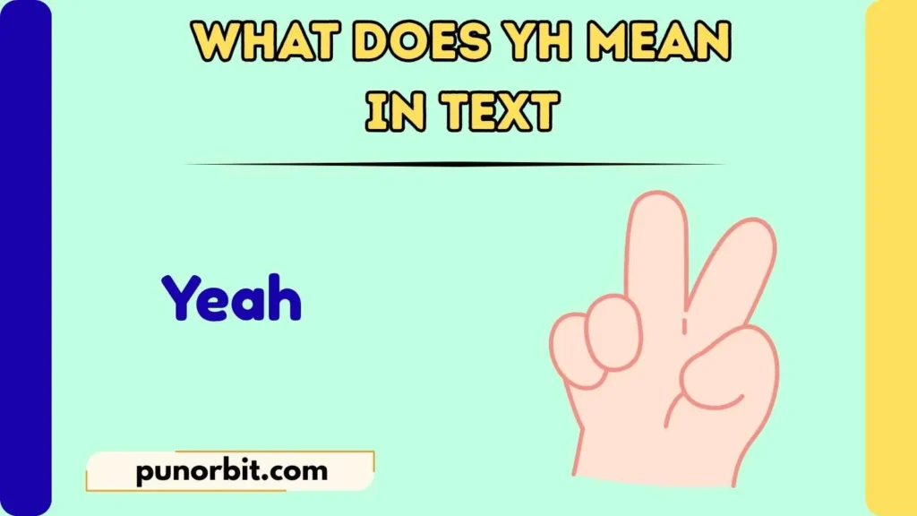 What Does YH Mean in Text